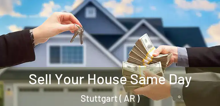  Sell Your House Same Day Stuttgart ( AR )