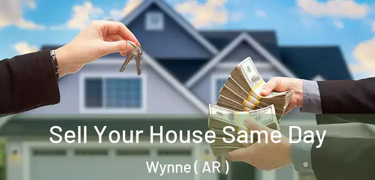  Sell Your House Same Day Wynne ( AR )