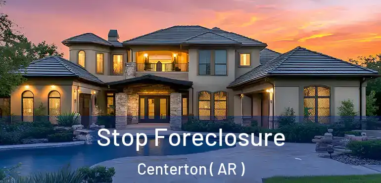 Stop Foreclosure Centerton ( AR )