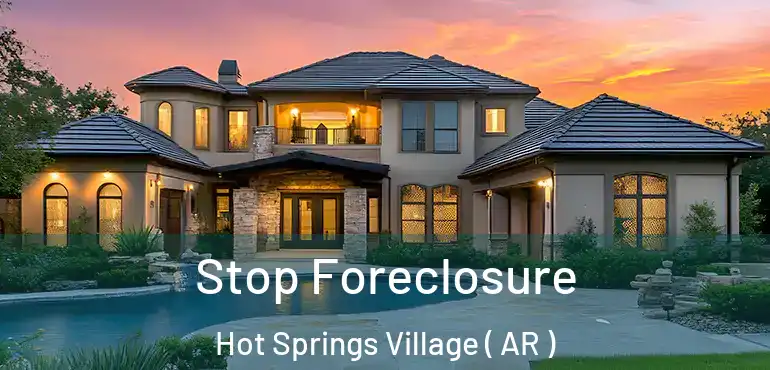 Stop Foreclosure Hot Springs Village ( AR )