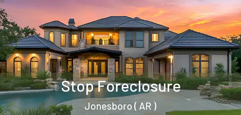 Stop Foreclosure Jonesboro ( AR )