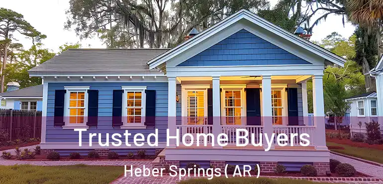  Trusted Home Buyers Heber Springs ( AR )