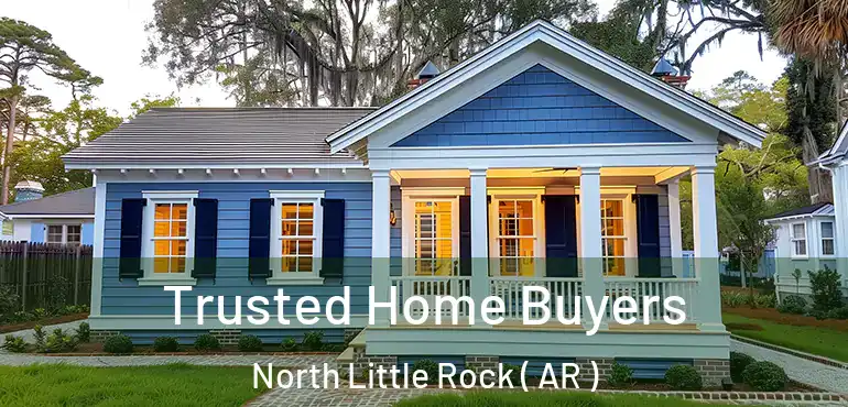  Trusted Home Buyers North Little Rock ( AR )