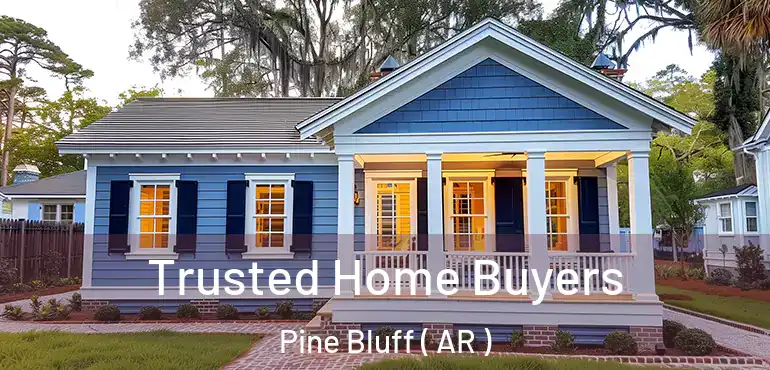  Trusted Home Buyers Pine Bluff ( AR )
