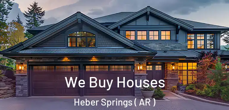  We Buy Houses Heber Springs ( AR )