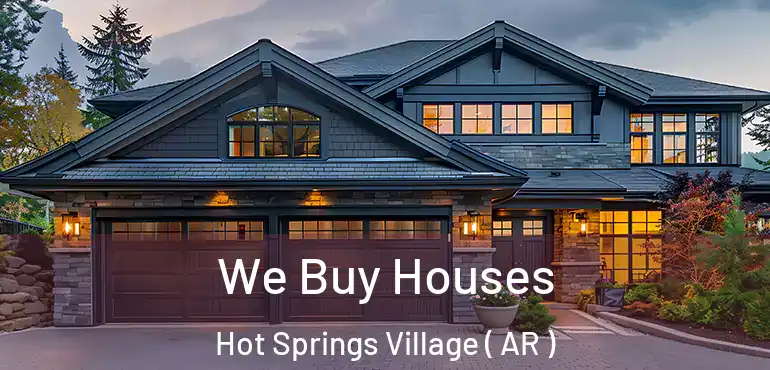  We Buy Houses Hot Springs Village ( AR )
