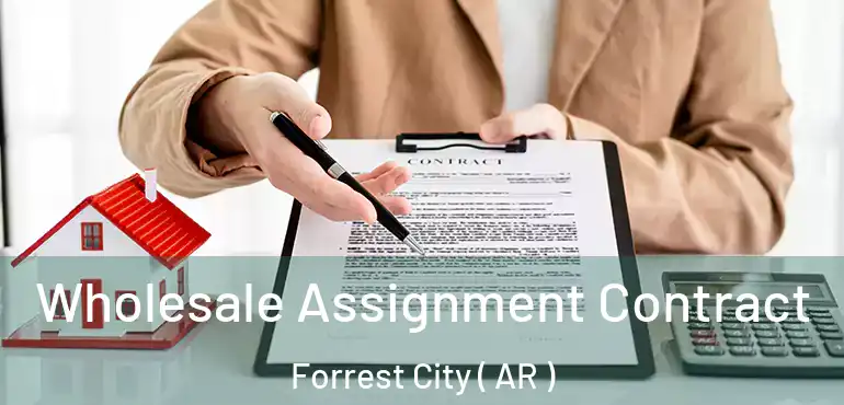  Wholesale Assignment Contract Forrest City ( AR )