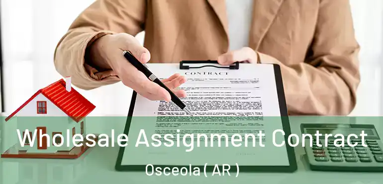  Wholesale Assignment Contract Osceola ( AR )