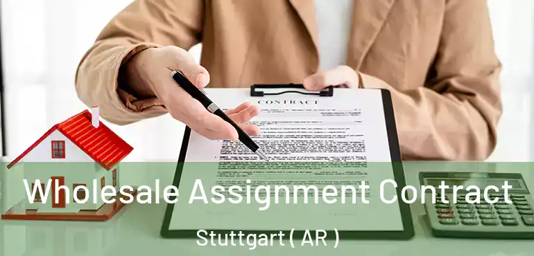  Wholesale Assignment Contract Stuttgart ( AR )