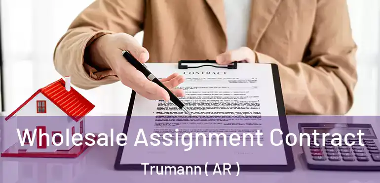  Wholesale Assignment Contract Trumann ( AR )
