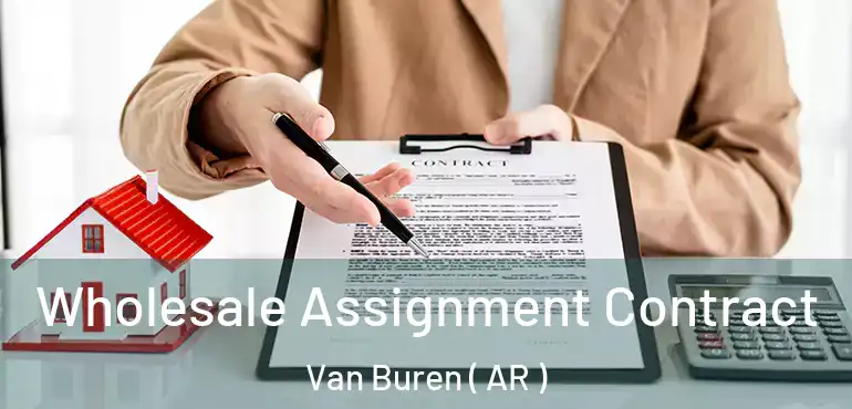  Wholesale Assignment Contract Van Buren ( AR )