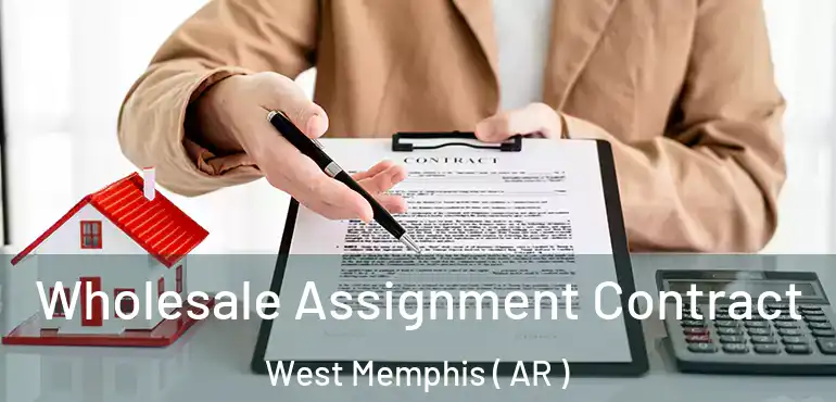  Wholesale Assignment Contract West Memphis ( AR )