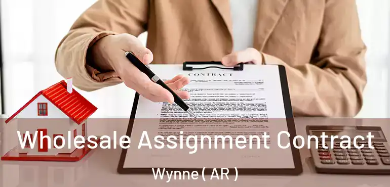  Wholesale Assignment Contract Wynne ( AR )