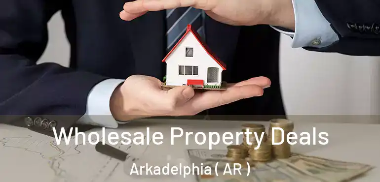  Wholesale Property Deals Arkadelphia ( AR )
