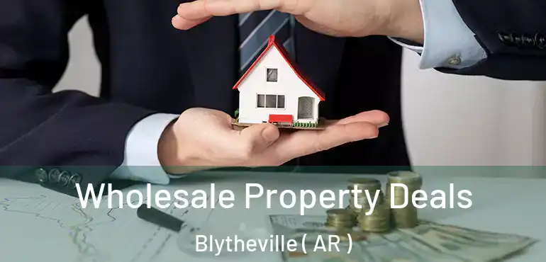  Wholesale Property Deals Blytheville ( AR )