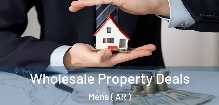  Wholesale Property Deals Mena ( AR )