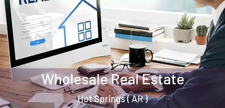  Wholesale Real Estate Hot Springs ( AR )