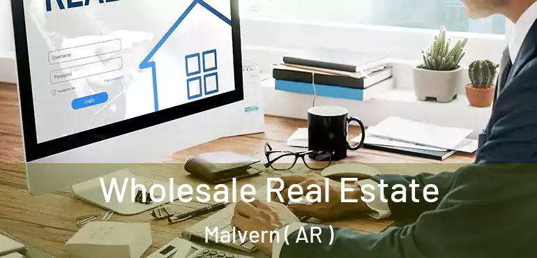  Wholesale Real Estate Malvern ( AR )