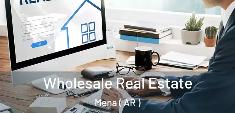  Wholesale Real Estate Mena ( AR )