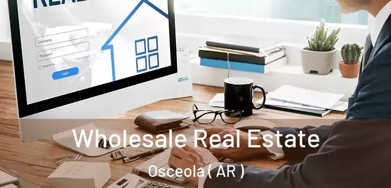  Wholesale Real Estate Osceola ( AR )