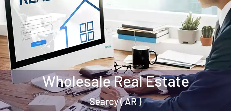  Wholesale Real Estate Searcy ( AR )