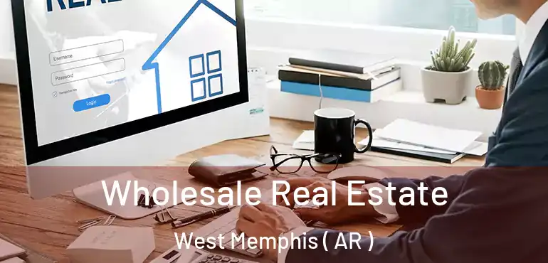  Wholesale Real Estate West Memphis ( AR )