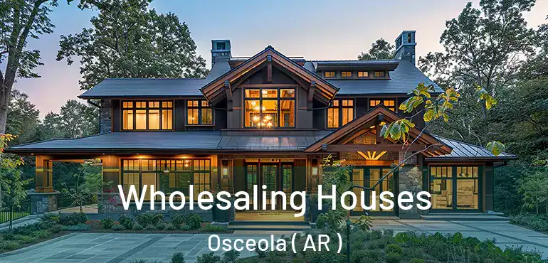  Wholesaling Houses Osceola ( AR )