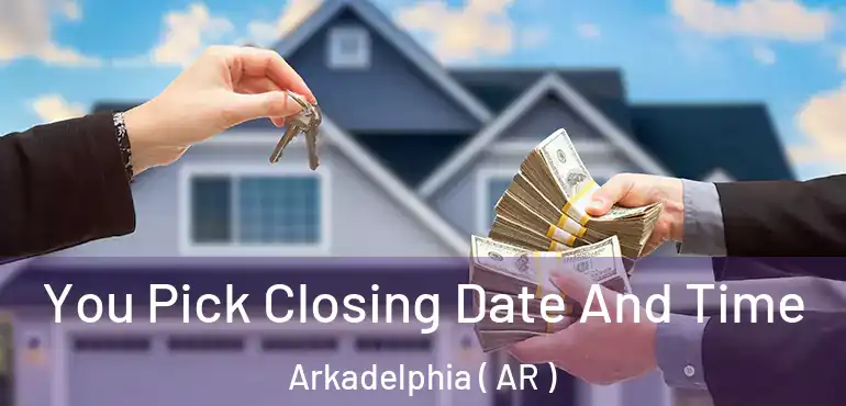  You Pick Closing Date And Time Arkadelphia ( AR )