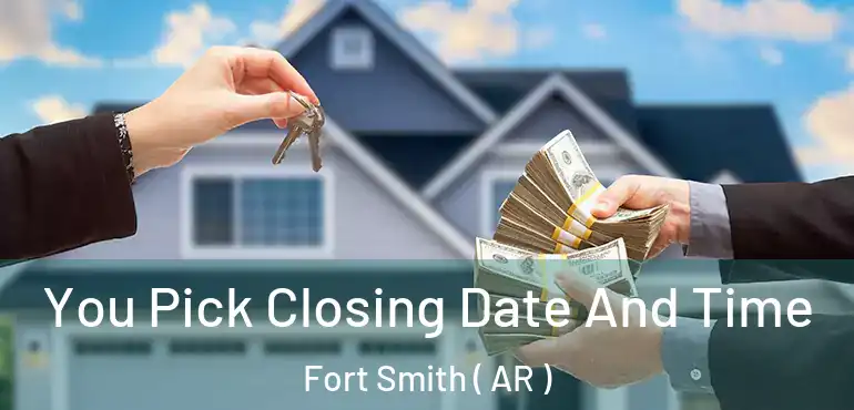  You Pick Closing Date And Time Fort Smith ( AR )