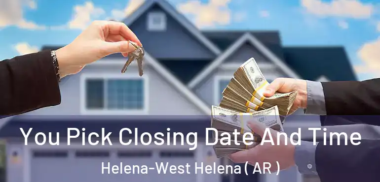  You Pick Closing Date And Time Helena-West Helena ( AR )