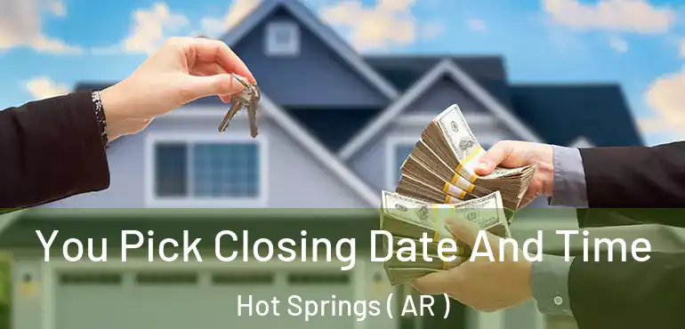  You Pick Closing Date And Time Hot Springs ( AR )