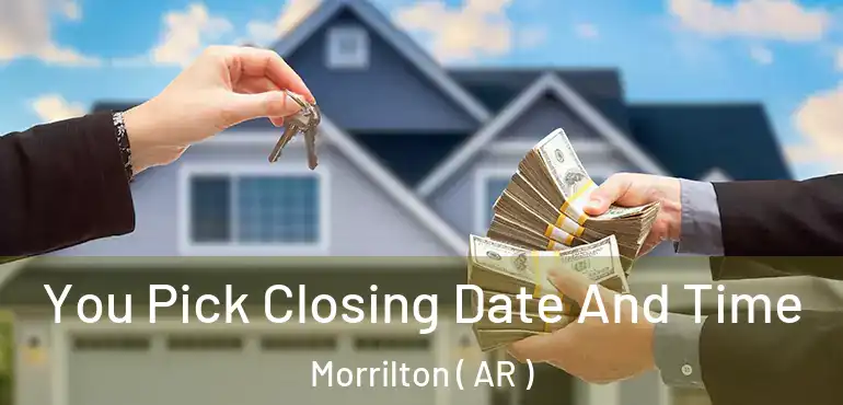  You Pick Closing Date And Time Morrilton ( AR )