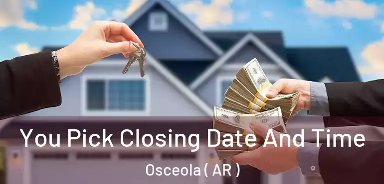  You Pick Closing Date And Time Osceola ( AR )