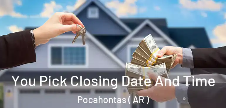  You Pick Closing Date And Time Pocahontas ( AR )