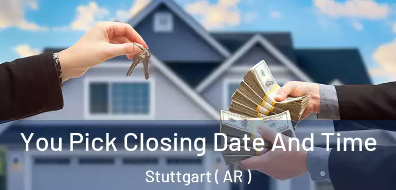  You Pick Closing Date And Time Stuttgart ( AR )
